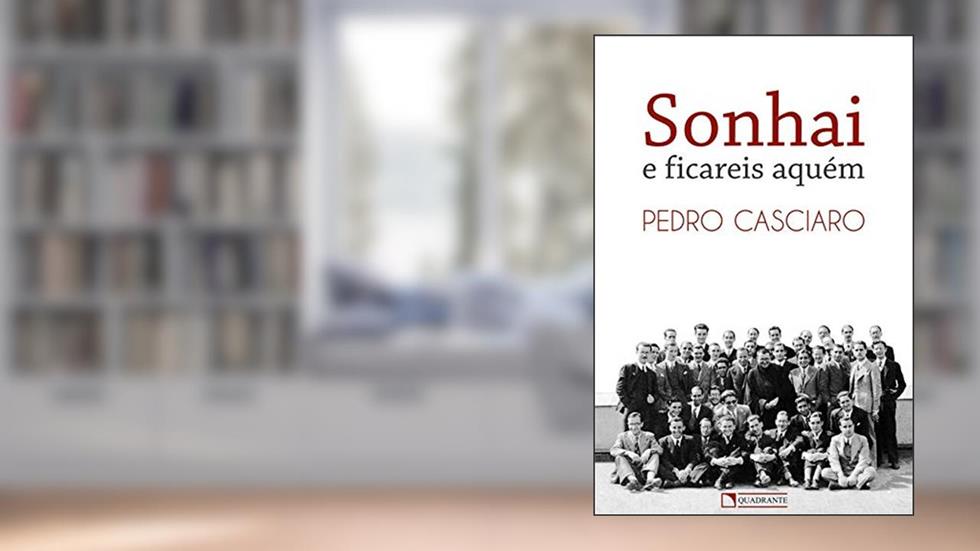 Sonhai e ficareis aquém, do autor Pedro Casciaro