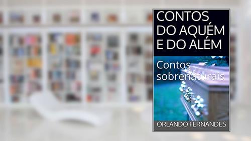 Capa de CONTOS DO AQUÉM E DO ALÉM: Contos sobrenaturais, do autor Orlando Fernandes