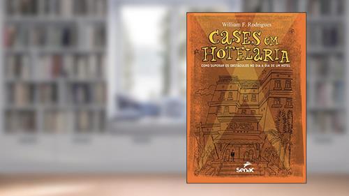 Capa de Cases em hotelaria: Como superar os obstáculos no dia a dia de um hotel, do autor William F. Rodrigues