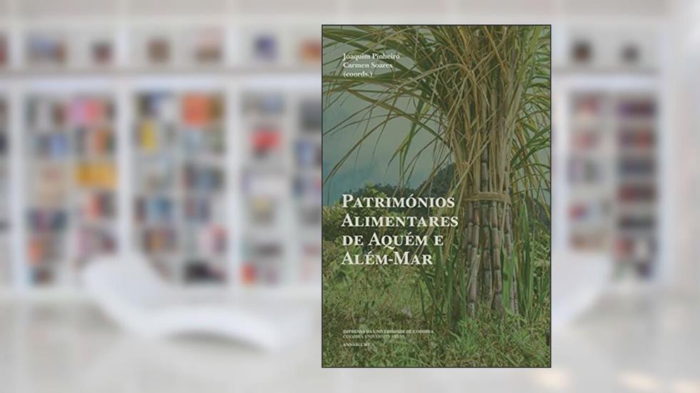 Patrimónios Alimentares de Aquém e Além-Mar: 5, do autor Carmen Soares; Joaquim Pinheiro
