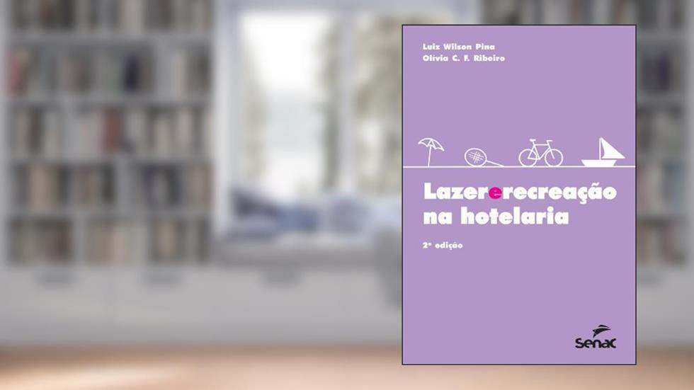 Lazer e recreação na hotelaria, do autor Luiz Wilson Pina; Olivia C. F. Ribeiro