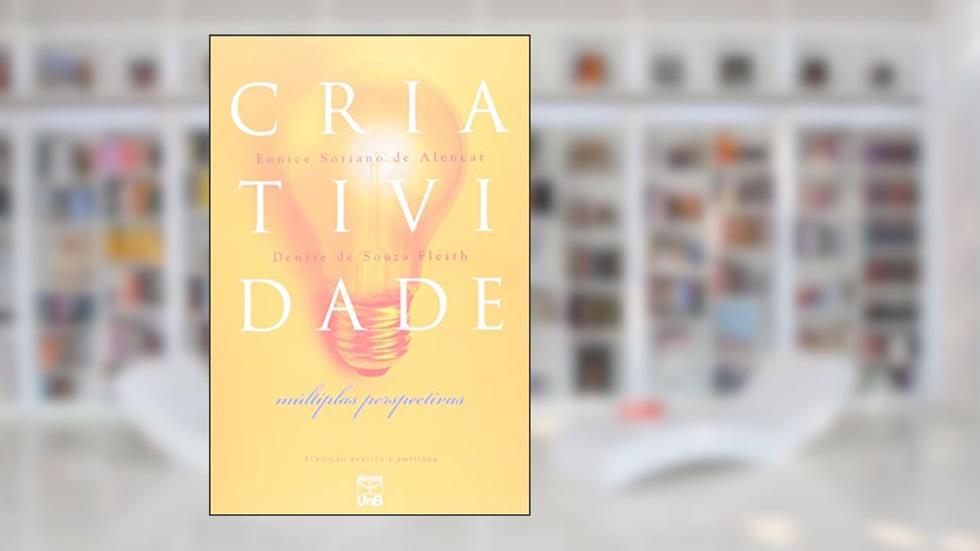 Criatividade: Múltiplas Perspectivas, do autor Eunice Soriano de Alencar; Denise de Souza Flitch