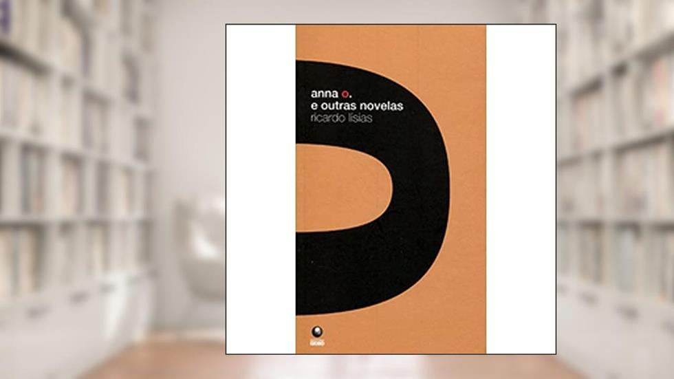 Anna O. E Outras Novelas, do autor Ricardo Lísias