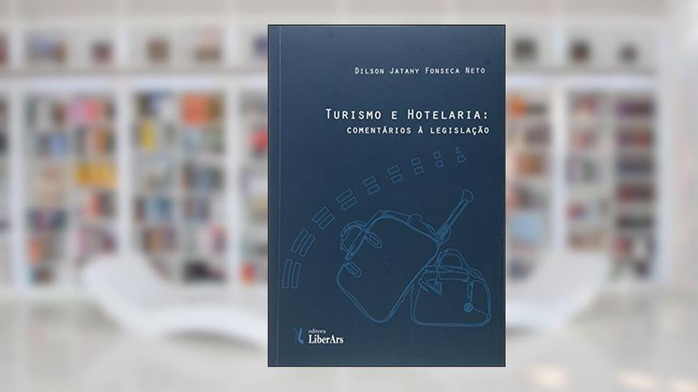Turismo e Hotelaria. Comentários à Legislação, do autor Dilson Jatahy Fonseca Neto