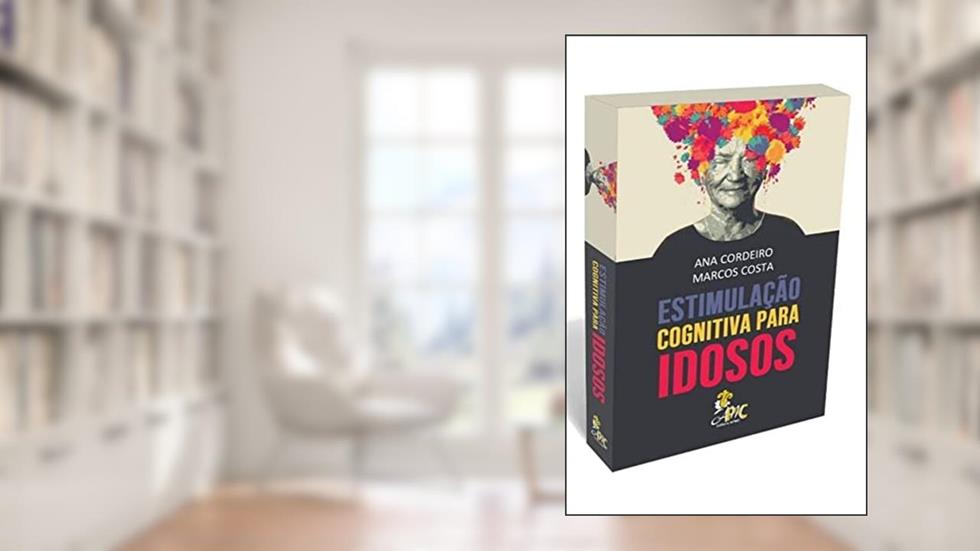 Estimulação Cognitiva para Idosos: 100 desafios estimular a cognição de idosos., do autor Marcos Costa; Ana Cordeiro