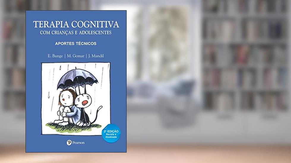 Terapia Cognitiva com Crianças e Adolescentes: Aportes Técnicos, do autor E. Bunge; M. Gomar; J. Mandil