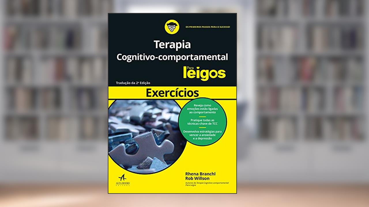 Terapia Cognitivo-comportamental Para Leigos: Exercícios, do autor Rhena Branch; Rob Willson