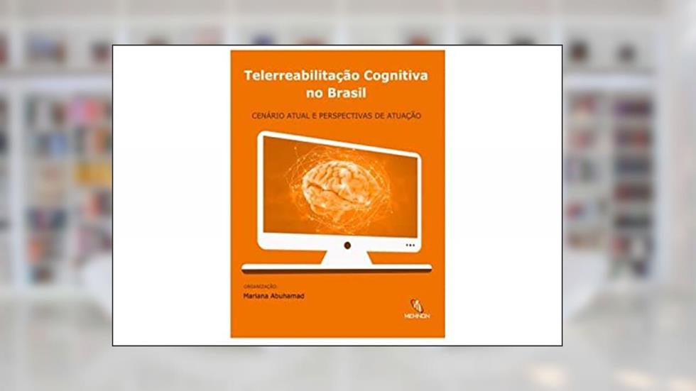 Telerreabilitação Cognitiva - Cenário Atual e Perspectivas de Atuação, do autor Mariana Abuhamad