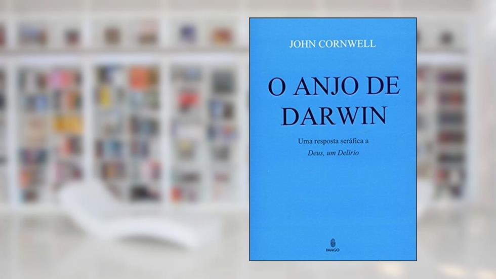 O Anjo de Darwin: Uma Resposta Seráfica a "Deus, um Delírio", do autor John Cornwell
