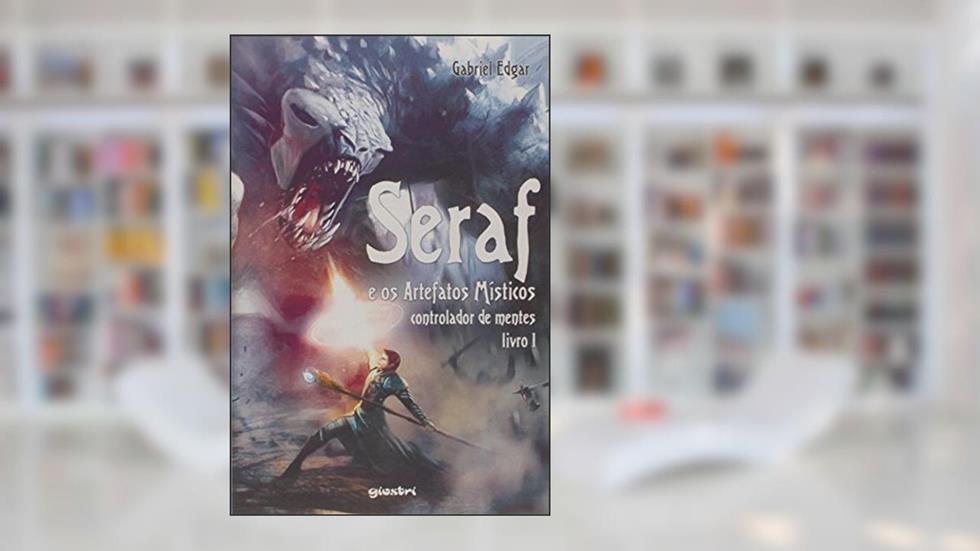 Controlador de Mentes - Volume 1. Série Seraf e os Artefatos Místicos, do autor Gabriel Edgar