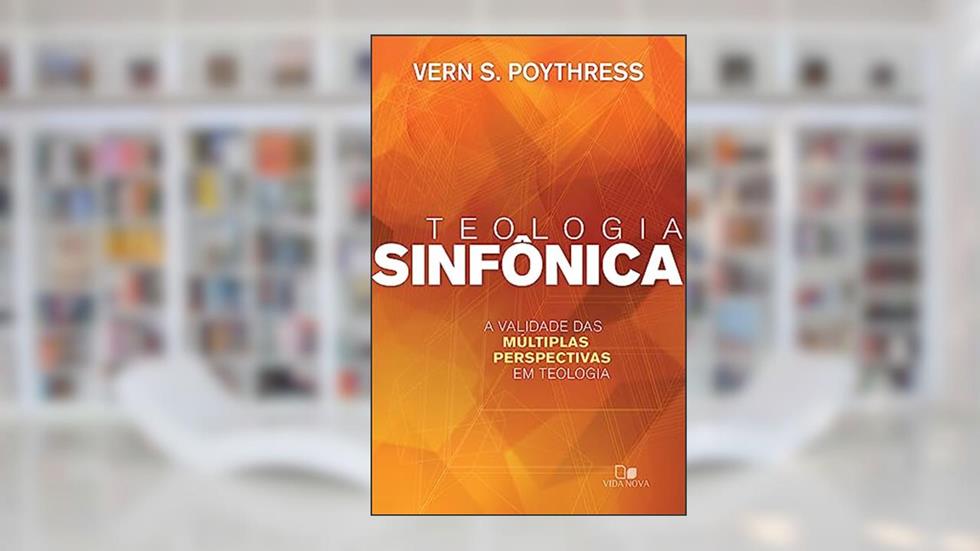 Teologia Sinfônica, do autor Vern S. Poythress