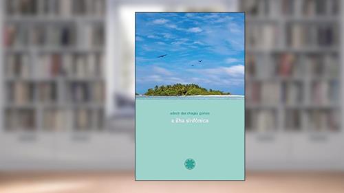 Capa de A Ilha Sinfônica, do autor Adecir das Chagas Gomes