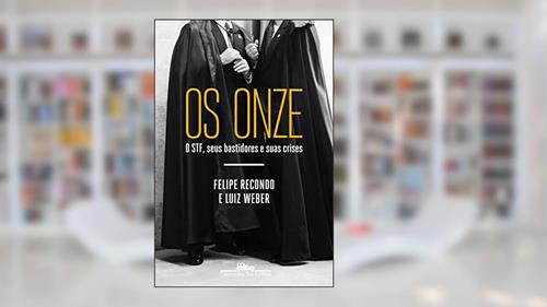 Capa de Os Onze: O STF, seus bastidores e suas crises, do autor Felipe Recondo; Luiz Weber