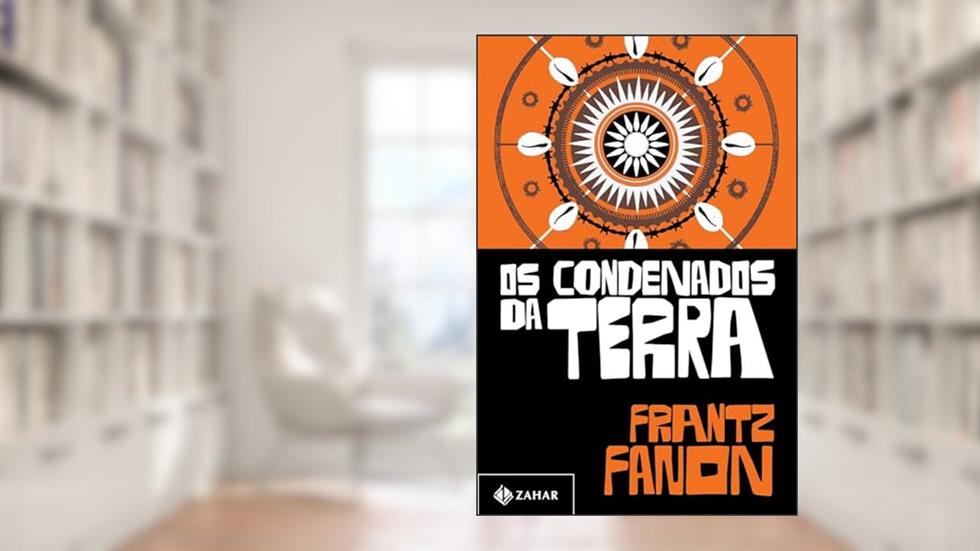 Os condenados da terra, do autor Frantz Fanon