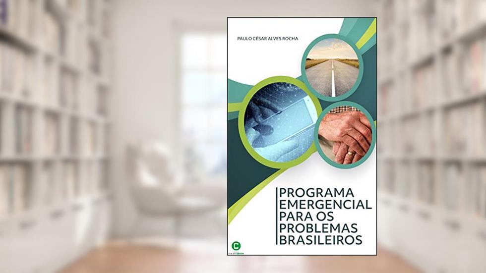 Programa Emergencial para os problemas brasileiros, do autor Paulo César Alves Rocha