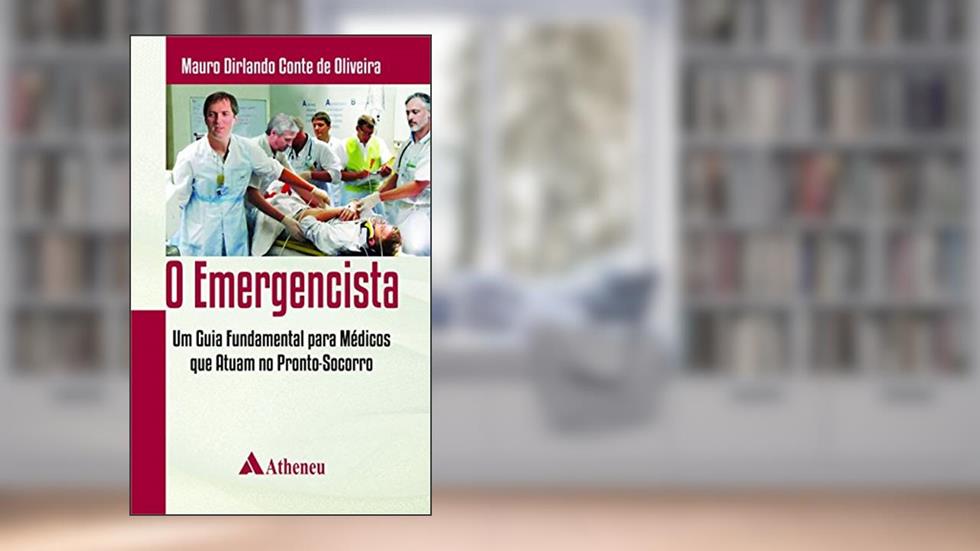 O Emergencista: Um Guia Fundamental Para Médicos que Atuam no Pronto-socorro, do autor Mauro Dirlando Conte de Oliveira