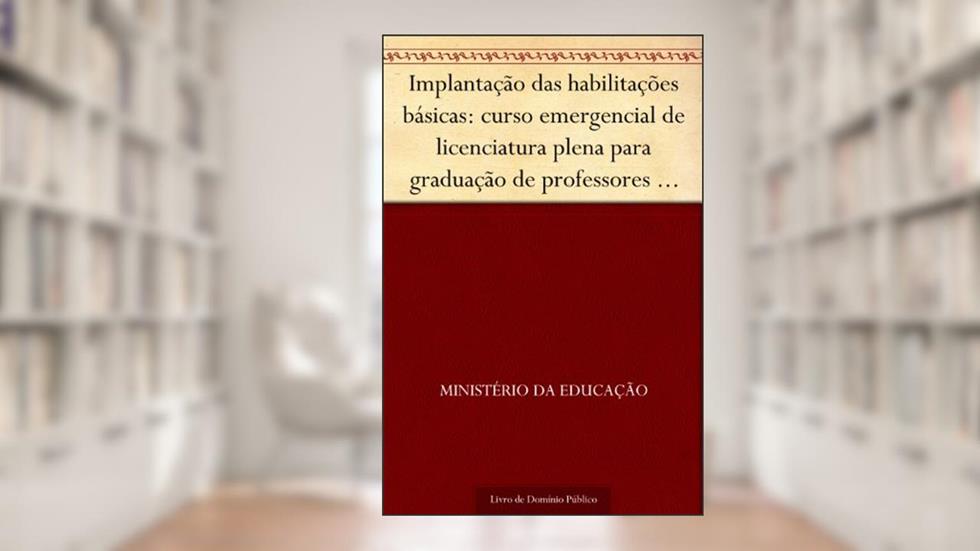 Implantação das habilitações básicas: curso emergencial de licenciatura plena para graduação de professores de habilitações básicas - construção civil, do autor Ministério da Educação