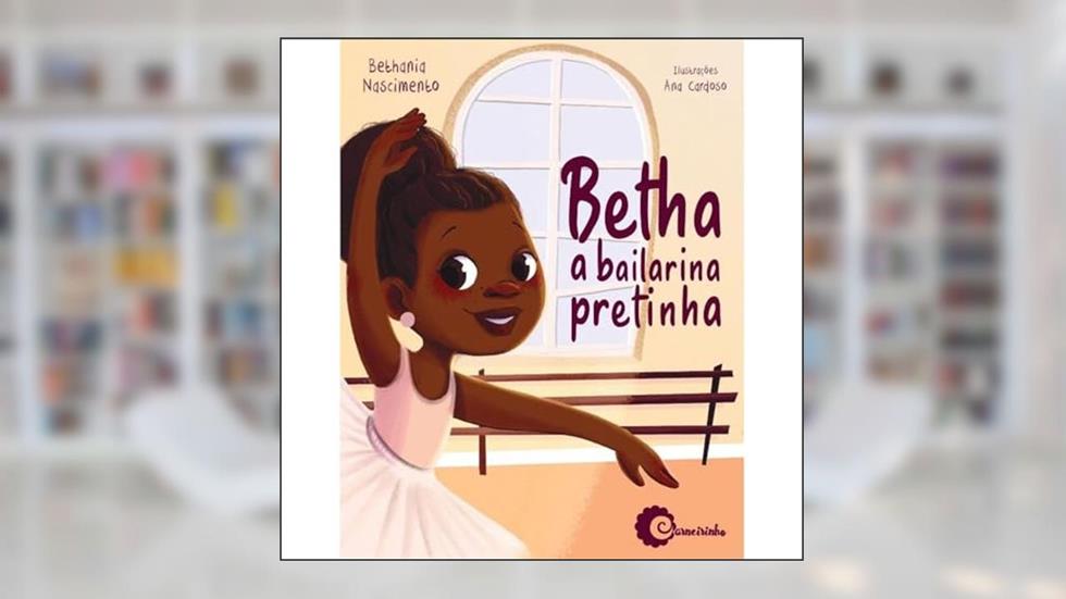 Betha a Bailarina Pretinha, do autor Bethânia Nascimento