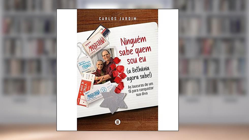 Ninguém Sabe Quem sou eu (a Bethânia Agora Sabe!): as Loucuras de um fã Para Conquistar sua Diva, do autor Carlos Jardim