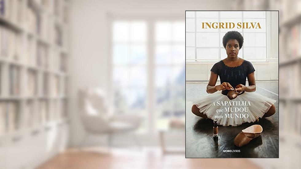 A sapatilha que mudou meu mundo, do autor Ingrid Silva