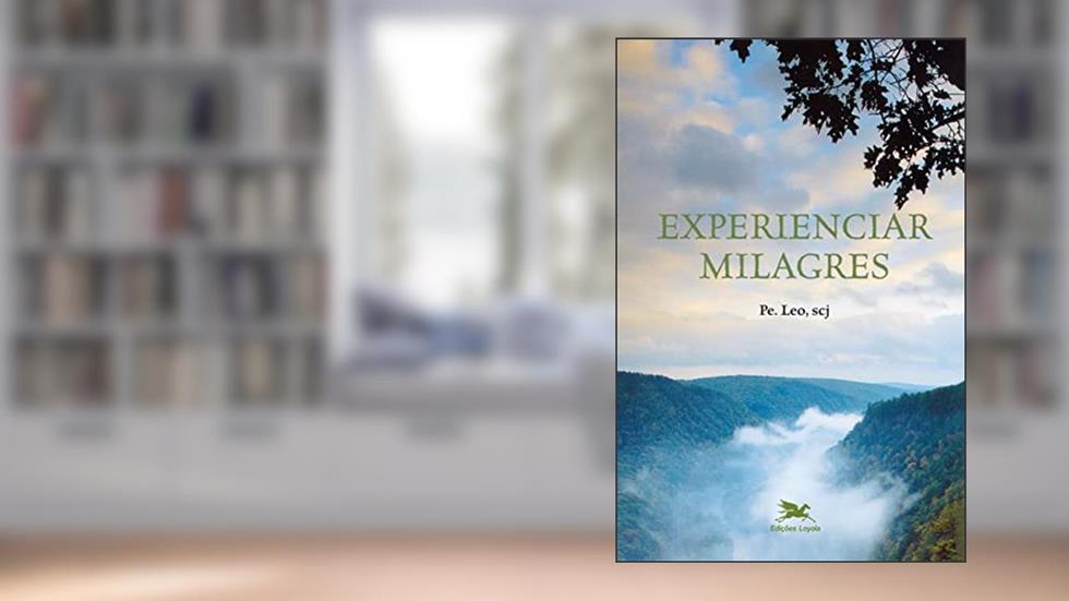 Experienciar milagres, do autor Léo Pereira