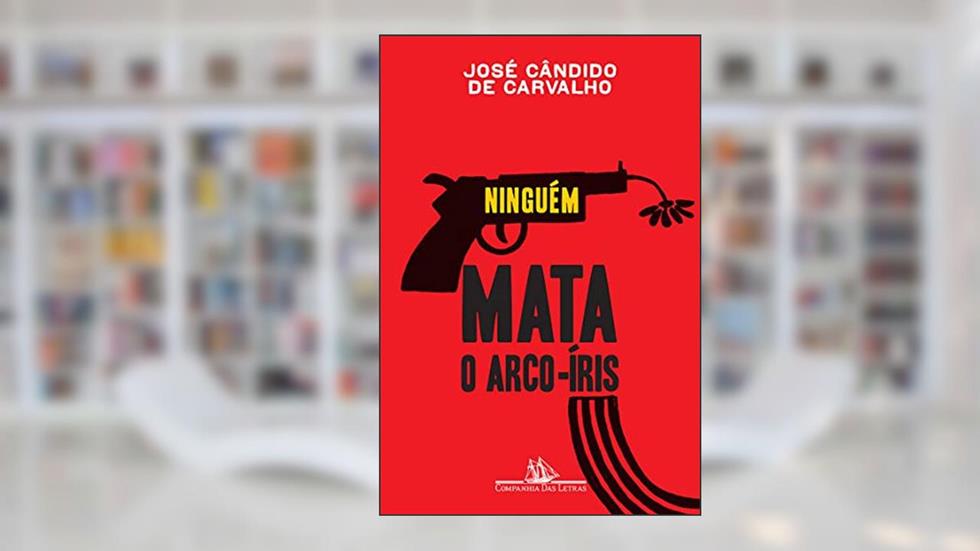 Ninguém mata o arco-íris: 35 retratos em 3x4, do autor José Cândido de Carvalho
