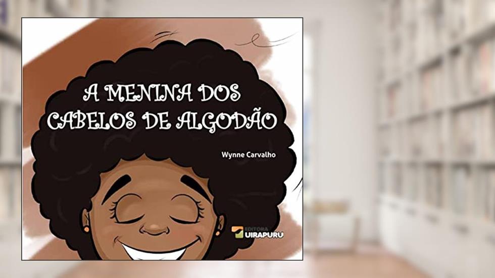 A MENINA DOS CABELOS DE ALGODÃO, do autor WYNNE CARVALHO