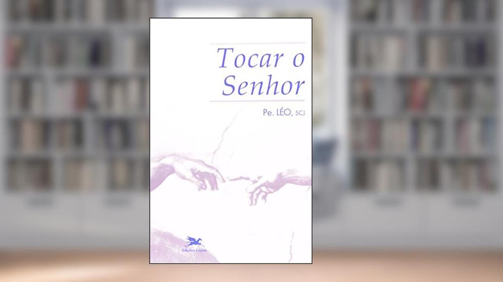 Tocar o Senhor, do autor Léo Pereira
