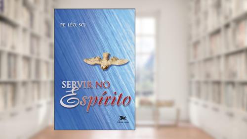 Capa de Servir no Espírito, do autor Léo Pereira