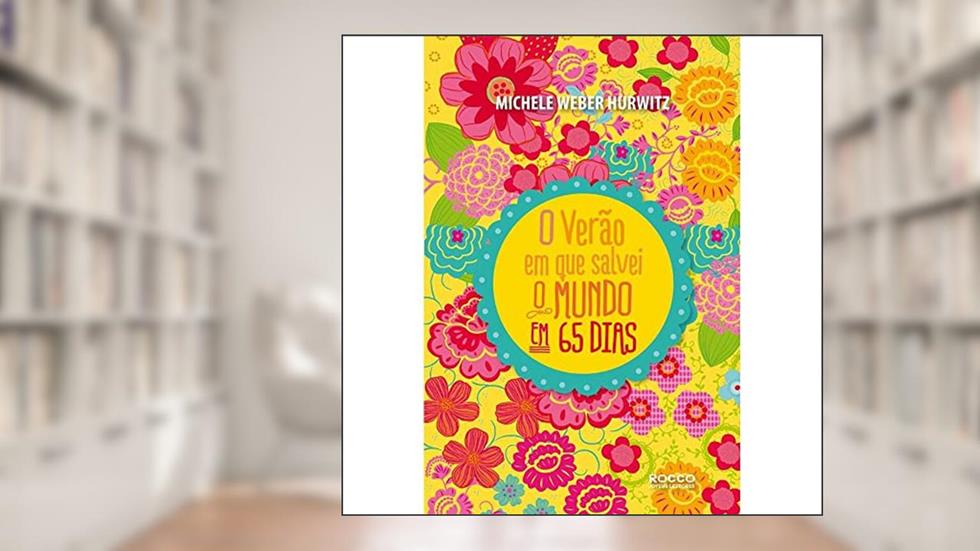 O verão em que salvei o mundo... em 65 dias, do autor Michele Weber Hurwitz