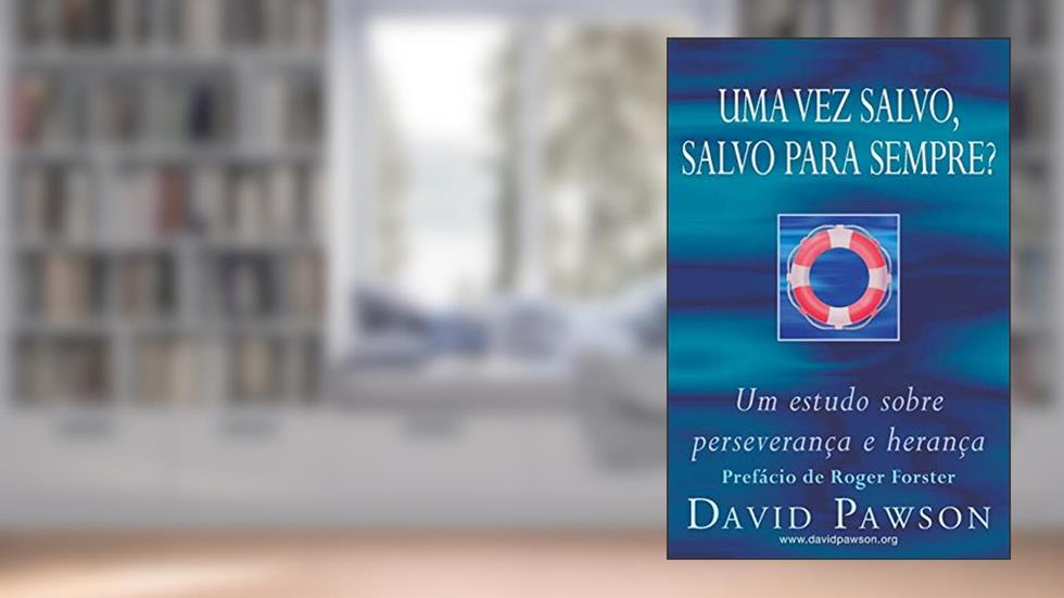 Uma Vez Salvo, Salvo Para Sempre?, do autor David Pawson