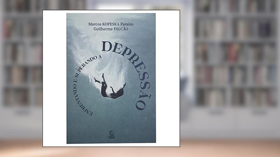 Enfrentando e Superando a Depressão, do autor Marcos Kopeska Paraizo