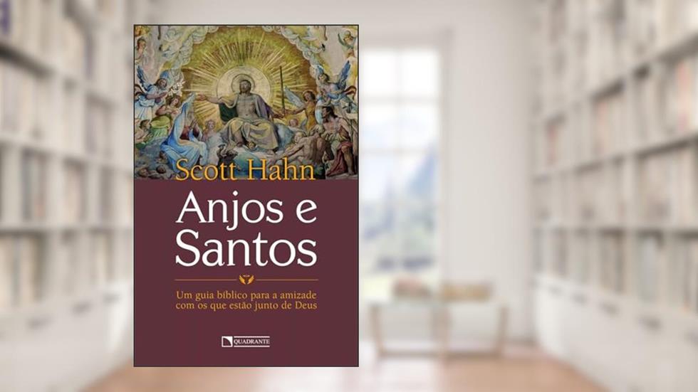 Anjos e santos, do autor Scott Hahn