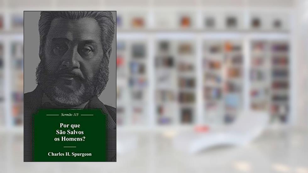 Por Que São Salvos Os Homens?, do autor Charles Haddon Spurgeon