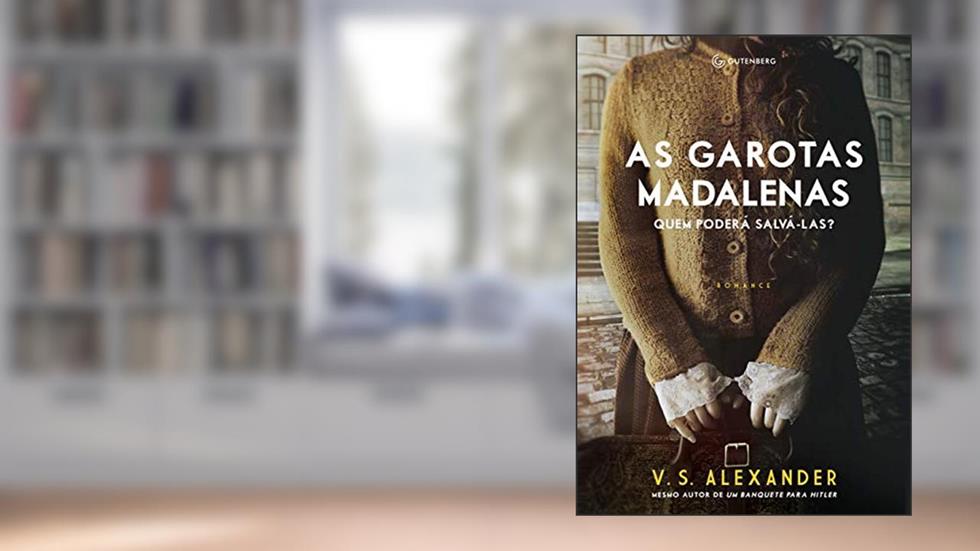 As garotas Madalenas: Quem poderá salvá-las?, do autor V. S. Alexander