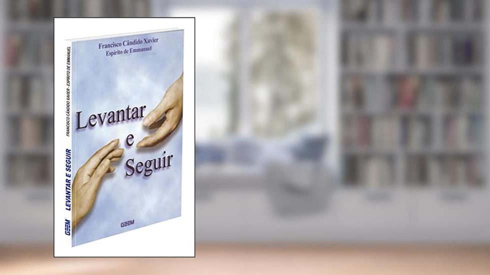 Levantar e Seguir, do autor Francisco Cândido Xavier; Emmanuel