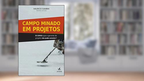 Capa de Campo Minado em Projetos: 55 Erros que o Gerente de Projeto Não Pode Cometer, do autor Mauricio Gambini