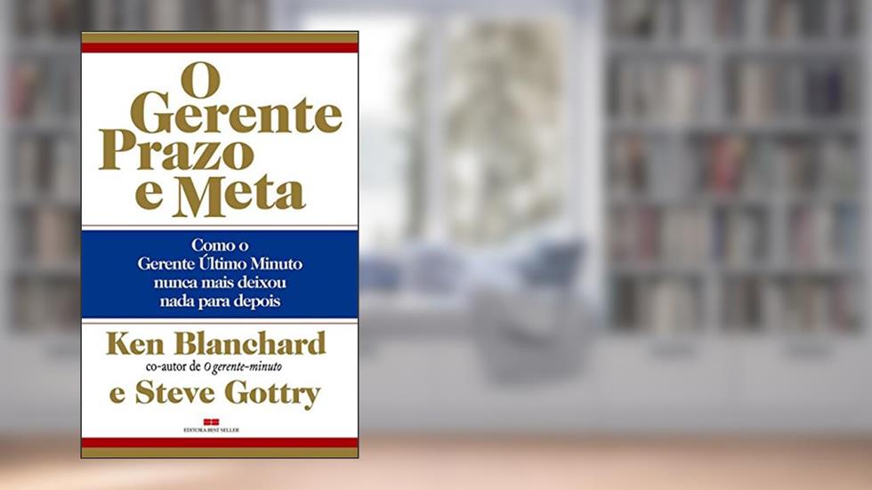 O Gerente Prazo E Meta, do autor Ken Blanchard; Steve Gottry