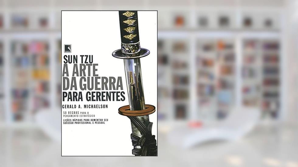 SUN TZU - A ARTE DA GUERRA PARA GERENTES, do autor Gerald A. Michaelson
