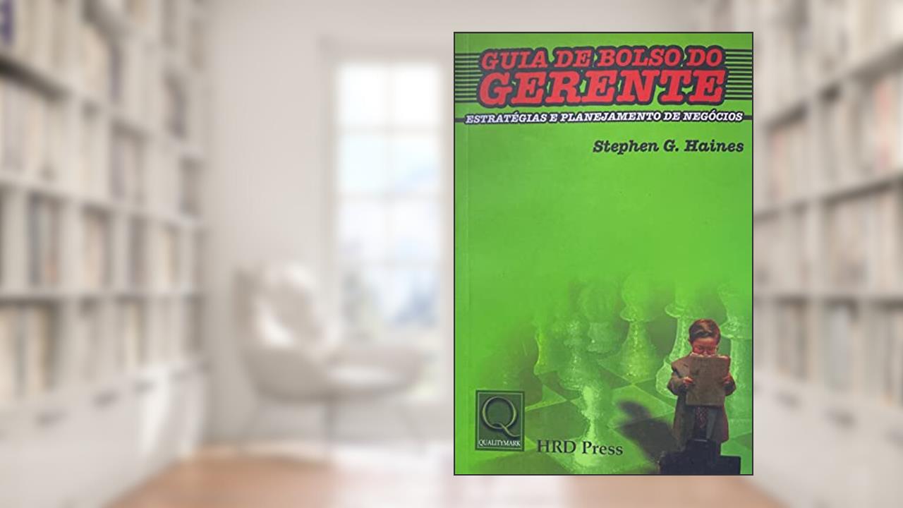 Estratégias e Planejamento de Negócios. Guia de Bolso do Gerente, do autor Stephen G. Haines