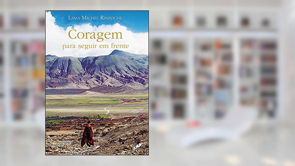 Coragem Para Seguir em Frente, do autor Lama Michel Rinpoche