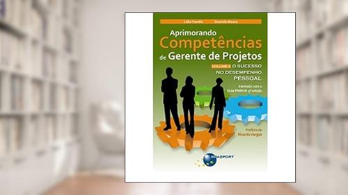 Capa de Aprimorando competências de gerente de projetos: o sucesso no desempenho pessoal (Volume 2), do autor Lélio Varella; Graciele Moura