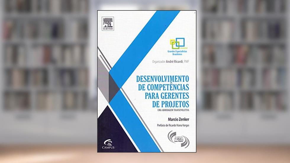 Desenvolvimento de competências para gerentes de projeto: uma Abordagem Transevolutiva, do autor Marcio Zenker