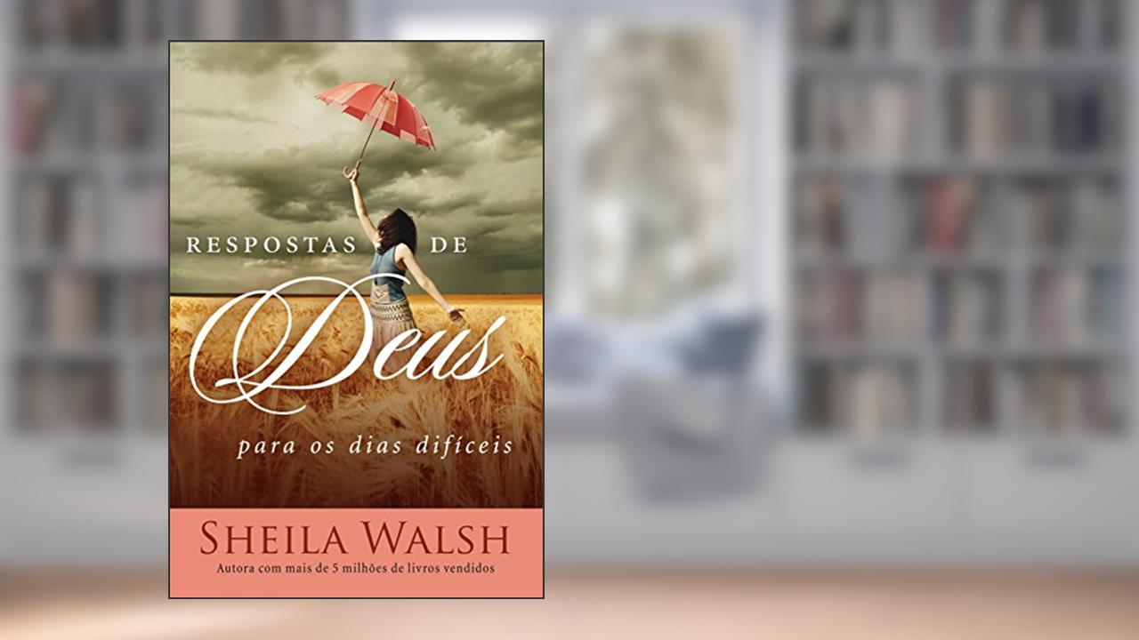 Respostas de Deus para os dias difíceis, do autor Sheila Walsh