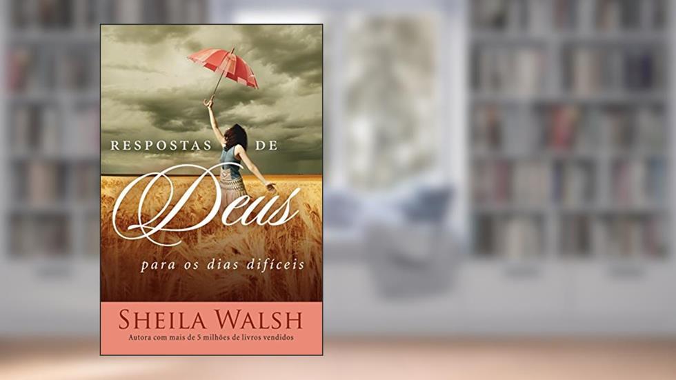 Respostas de Deus para os dias difíceis, do autor Sheila Walsh