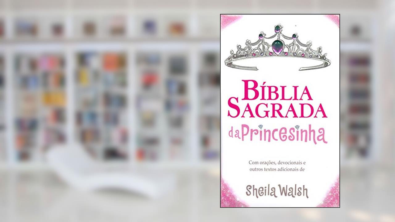 Bíblia Sagrada da Princesinha, NTLH, Capa Dura Almofada, Rosa Glitter, do autor Sheila Walsh