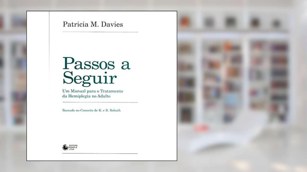 Passos a seguir: Manual Para O Tratamemto da Hemiplegia no adulto, do autor Patricia M. Davies