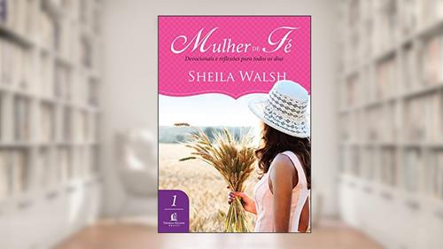 Capa de Mulher de fé, do autor Sheila Walsh