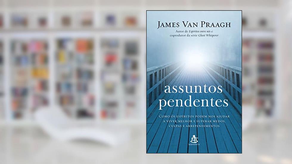 Assuntos pendentes, do autor James Van Praagh