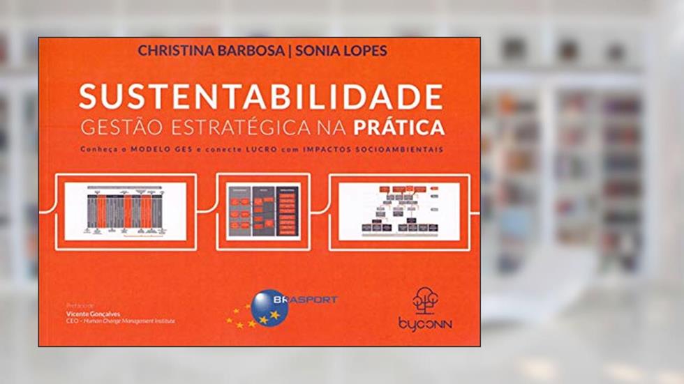 Sustentabilidade: Gestão Estratégica na Prática, do autor Christina Barbosa; Sonia Lopes